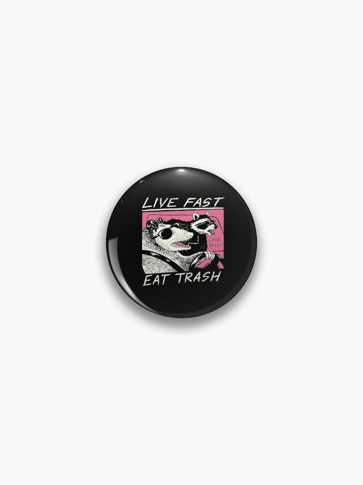 Live Fast! Eat Trash! Pin