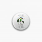 NATURE, HELL YEAH! Pin