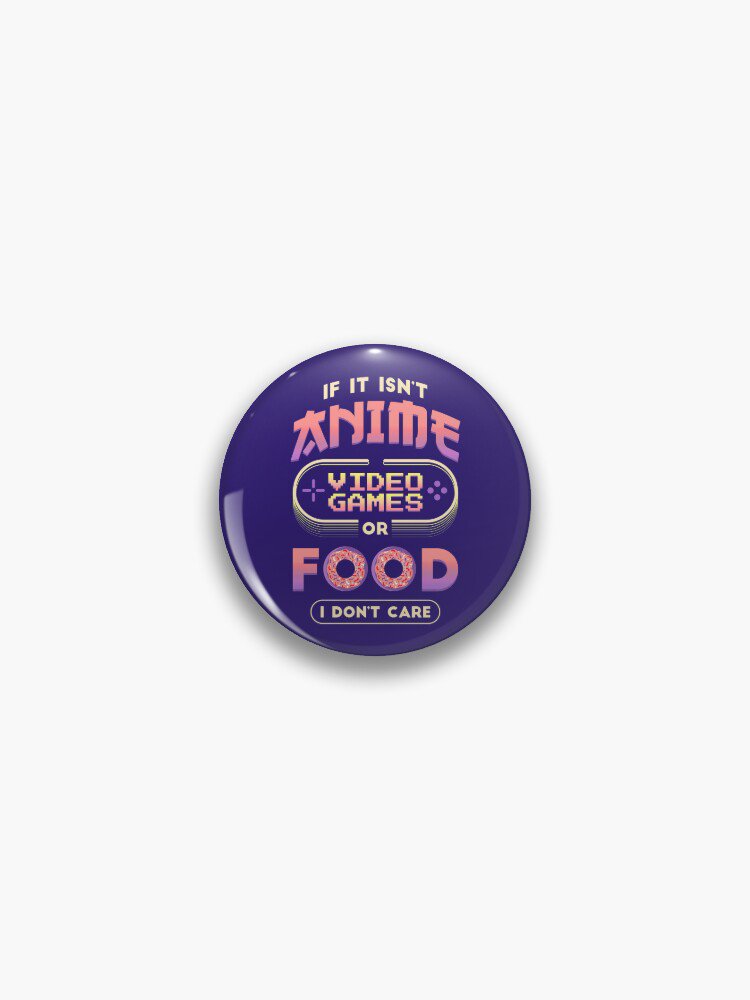 No Anime Don't Care Pin