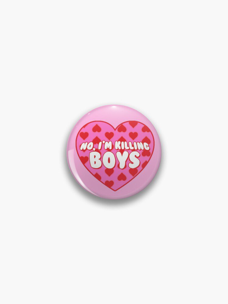 no i'm killing boyz Pin