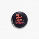 no plot just vibes Pin