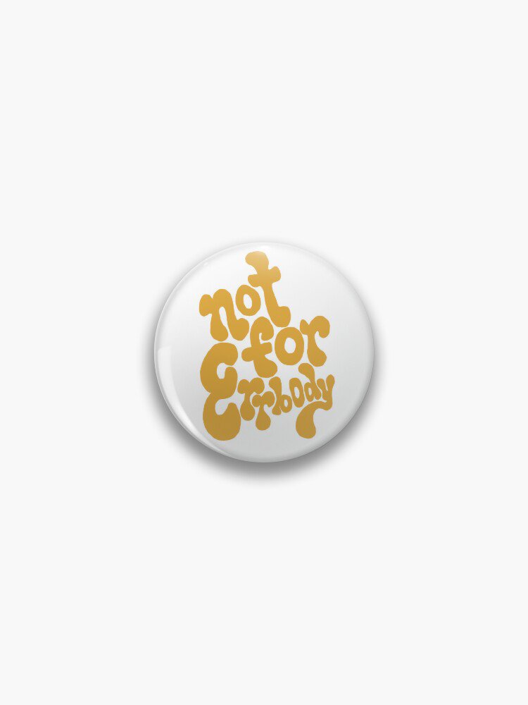 Not For Errbody 01  Type base lettering Pin