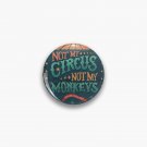 Not My Circus Not My Monkeys Pin