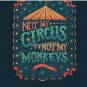 Not My Circus Not My Monkeys Pin
