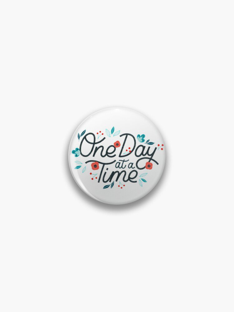 One Day at a Time Pin