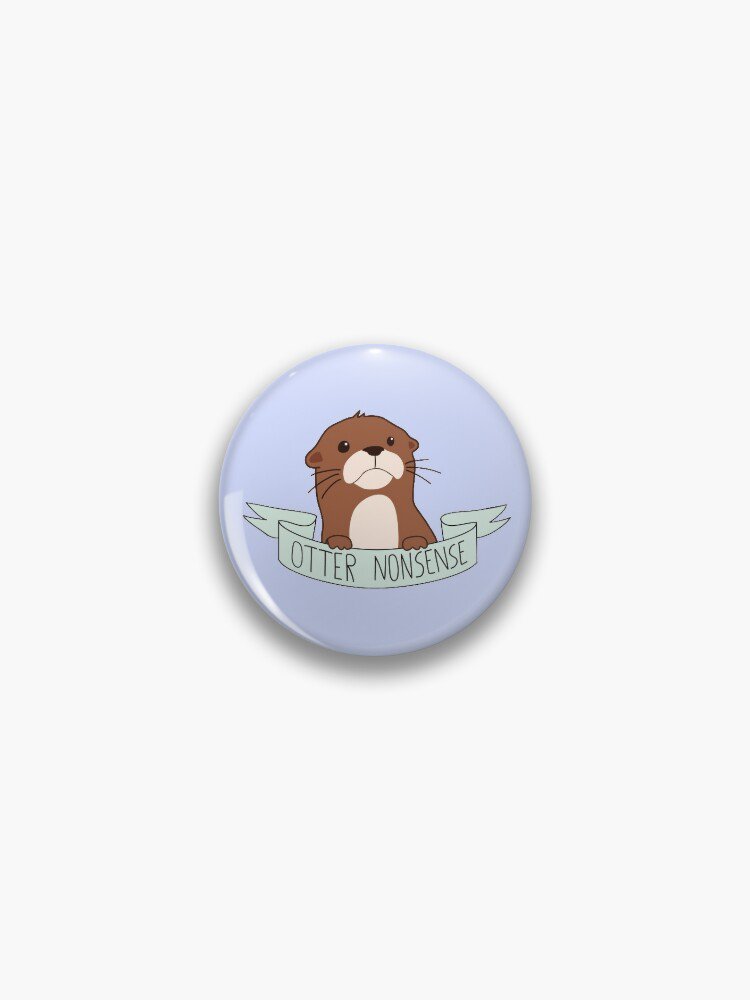 Otter Nonsense Pin