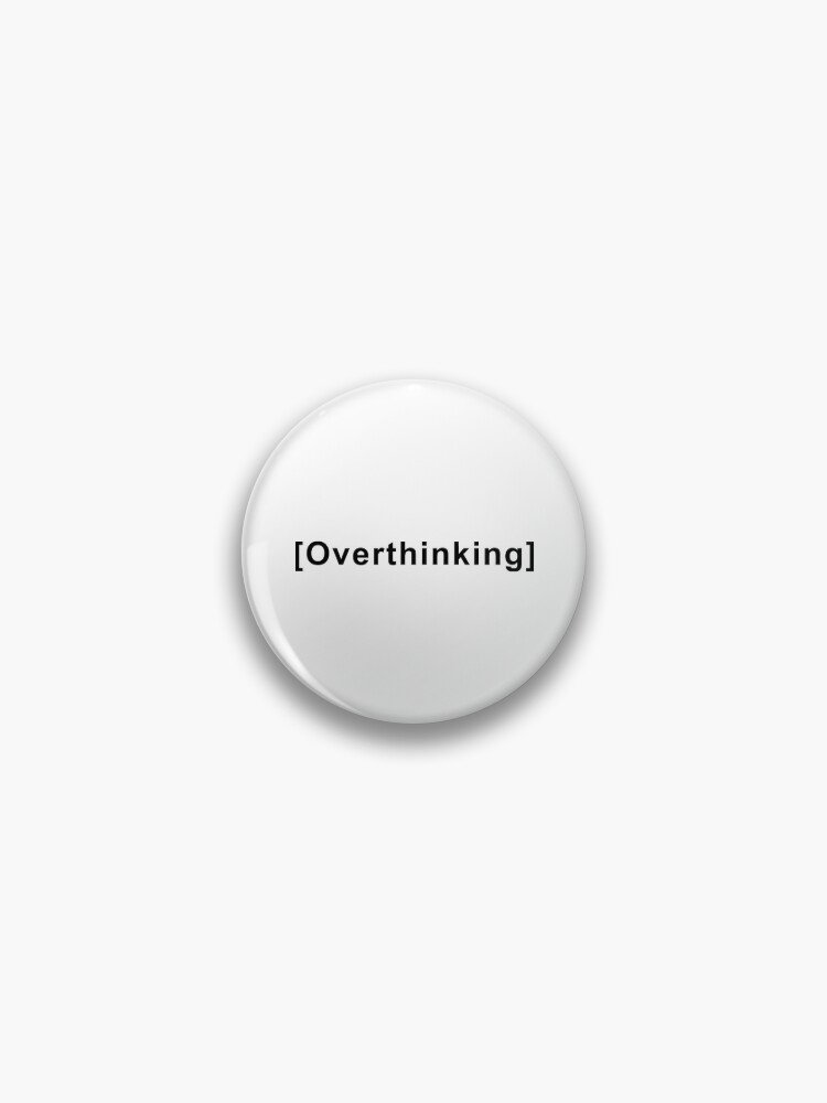 Overthinking Quote  Pin