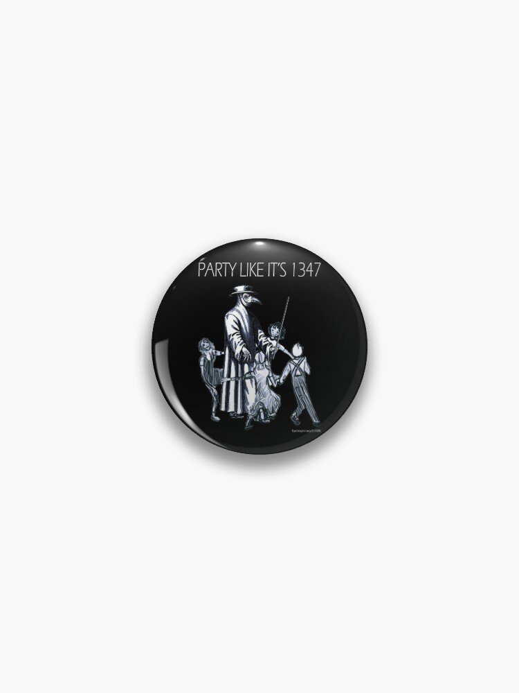 Party Like It's 1347 Again Pin