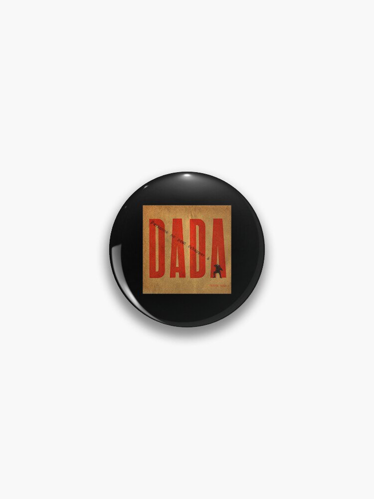 Personne ne peut &Atilde;&copy;chapper &Atilde;&nbsp; DADA .3 Pin