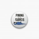 Pining for the Fjords - Monty Python Dead Parrot Sketch Pin