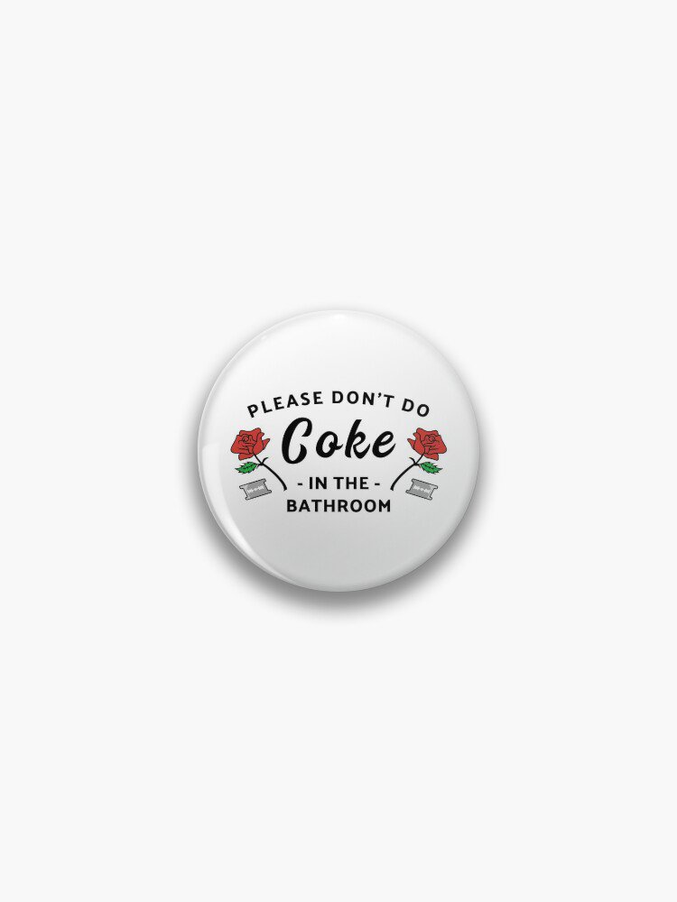 Please Don't Do Coke In The Bathroom Pin
