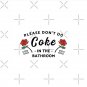 Please Don't Do Coke In The Bathroom Pin