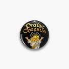 Praise Cheesus Pin