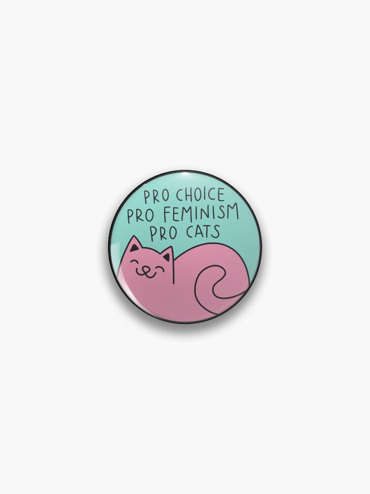 pro choice pro feminism pro cats Pin