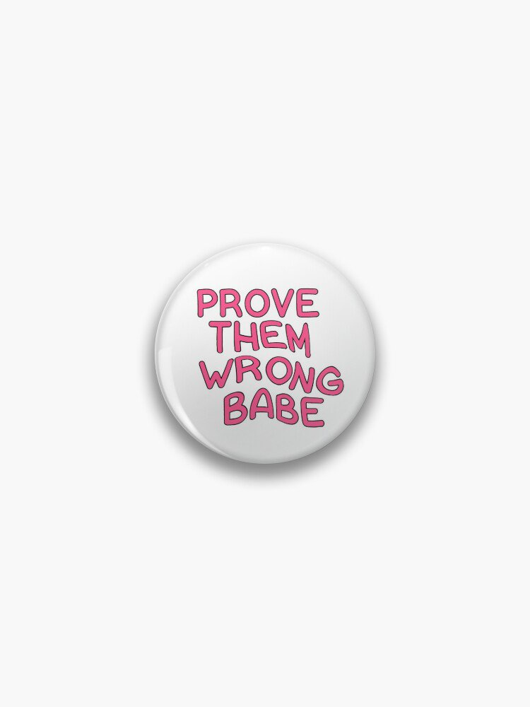 prove them wrong babe Pin