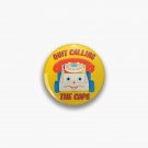 Quit Calling The Cops - The Peach Fuzz Pin