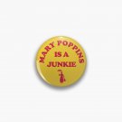 Retro Mary Poppins is a Junkie Pin Button Pin