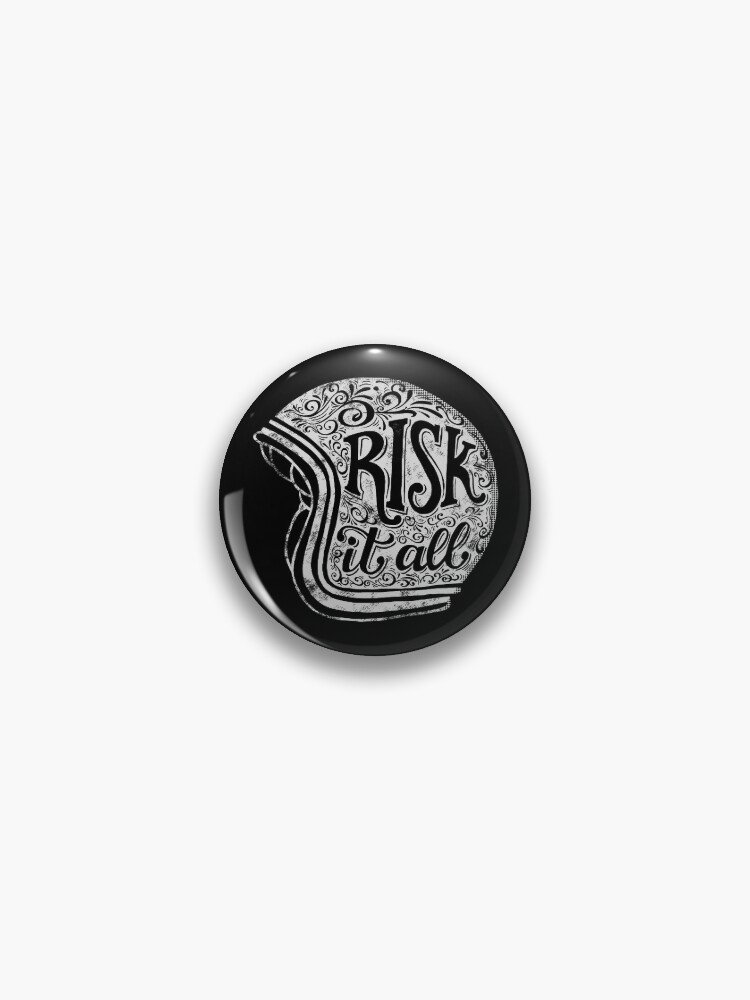 Risk It All Pin