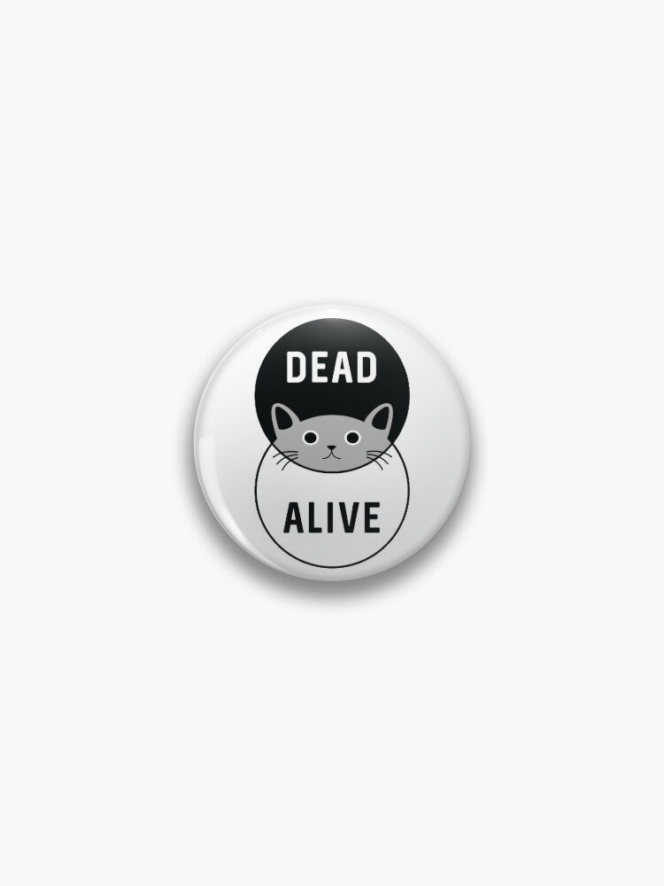 Schrodinger's Cat Dead or Alive! Pin