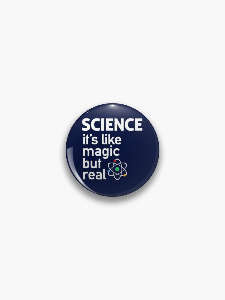 SCIENCE It's Like Magic, But Real Pin