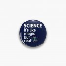 SCIENCE It's Like Magic, But Real Pin