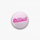 Sublime! Pin