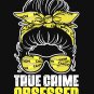 Awesome Messy Bun True Crime Obsessed A True Crime Shows Fan Classic T-Shirt