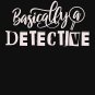 Basically a Detective True Crime Classic T-Shirt