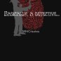 BASICALLY, A DETECTIVE... a My Favorite Murder Podcast Quote for Murderinos Classic T-Shirt