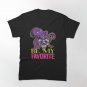 Be My Favorite Classic T-Shirt