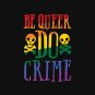 be queer do crime Classic T-Shirt