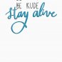 Be Weird, Be Rude, Stay Alive in Blue Script Classic T-Shirt