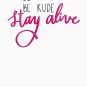 Be Weird, Be Rude, Stay Alive in Pink Script Classic T-Shirt