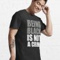 being black is not a crime Essential T-Shirt