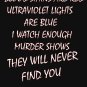 Blood stains are red ultraviolet lights are blue shirt Classic T-Shirt