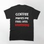 Coffee Makes Me Feel Less Murdery, True Crime Classic T-Shirt