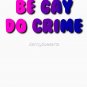 Copy of Be Gay Do Crime (Bi) Classic T-Shirt