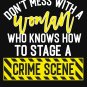Don't Mess With A Woman who knows how to stage a crime scene true crime gifts Fitted T-Shirt