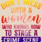 Don't mess with a women who knows how to stage a crime scene. Pop art colors.  Classic T-Shirt