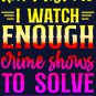 Don't Test Me I Watch Enough Crime Shows.  Classic T-Shirt