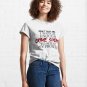 Don&acirc;��t&acirc;�� test me, I watch enough Crime Shows to solve any problem Classic T-Shirt