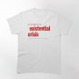 Existential Crisis - True Crime Classic T-Shirt