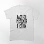 Fact Is Stranger Than Fiction Classic T-Shirt
