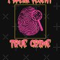 Fluent in True Crime Fingerprint Detective. True crime lover. Classic T-Shirt