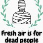 For True Fan- Fresh Air is for Dead People Essential T-Shirt