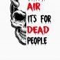 frech air its for dead peopleEssential t-shirt Essential T-Shirt