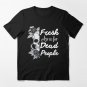 Fresh Air Is For Dead People     Essential T-Shirt