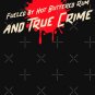 Fueled by Buttered Rum and True Crime Classic T-Shirt