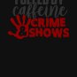 Fueled By Caffeine & Crime Shows-gift for True Crime Junkies Active T-Shirt