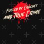 Fueled by crochet and True Crime Classic T-Shirt